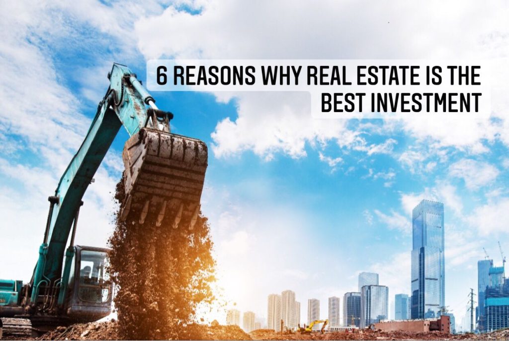 Read more about the article 6 Reasons why Real Estate is the Best Investment