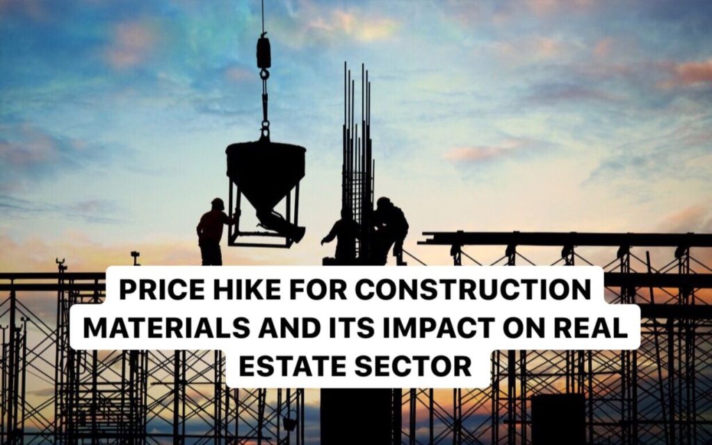 Read more about the article Price Hike for Construction materials and its impact on Real Estate Sector